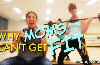 Why Moms Can't Get Fit- Momjo Monday