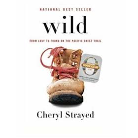 Wild: From Lost to Found on the Pacific Crest Trail (Cheryl Strayed)