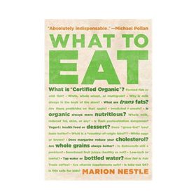 Eat Well: What to Eat: An Aisle-by-Aisle Guide to Savvy Food Choices and Good Eating