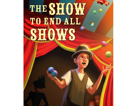 The Show to End All Shows (Book 2 in the Master Melville's Medicine Show series), by Cary Fagan