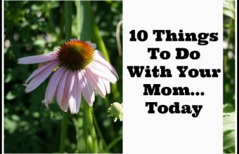 10-things-to-do-with-your-mom-today