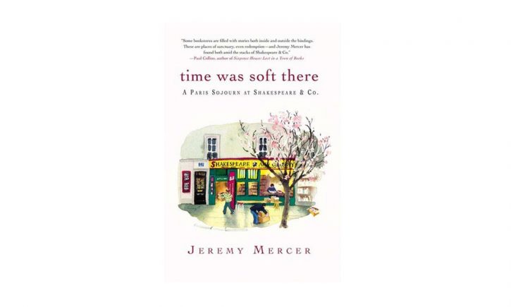 Time Was Soft There: A Paris Sojourn at Shakespeare & Co, by Jeremy Mercer