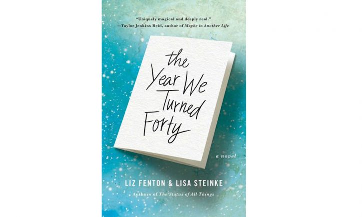 The Year We Turned Forty, by Liz Fenton and Lisa Steinke