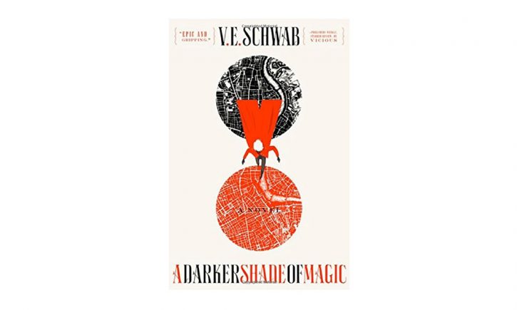 Darker Shade of Magic, by V. E. Schwab