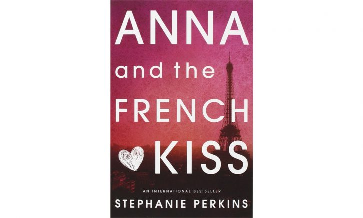 Anna and the French Kiss, by Stephanie Perkins.